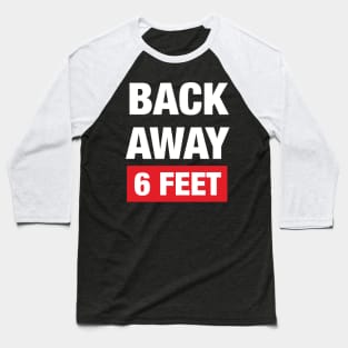 Stay Back 6 Feet Baseball T-Shirt